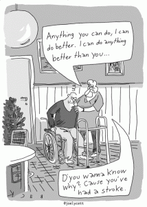 Cartoon — Woman to partner: "Anything you can do, I can do better. I can do anything better than you. You know why? Because you had a stroke."